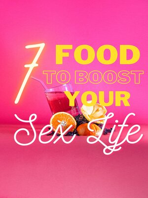 cover image of 7 FOOD TO BOOST YOUR SEX LIFE